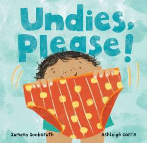 Undies, Please! de Sumana Seeboruth