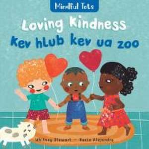 Stewart, W: Mindful Tots: Loving Kindness (Bilingual Hmong &