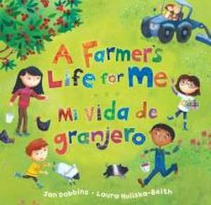 A Farmer's Life for Me (Bilingual Spanish & English) de Jan Dobbins