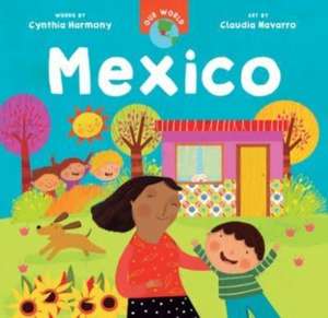 Our World: Mexico de Cynthia Harmony