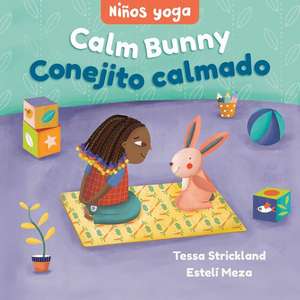 Yoga Tots: Calm Bunny / Niños Yoga: Conejito Calmado de Tessa Strickland