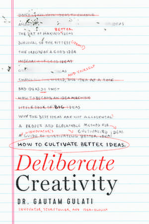 Deliberate Creativity de Dr. Gautam Gulati