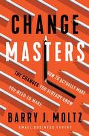 Changemasters de Barry J Moltz