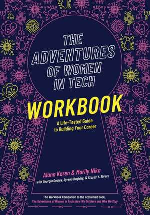 The Adventures of Women in Tech Workbook: A Life-Tested Guide to Building Your Career de Alana Karen