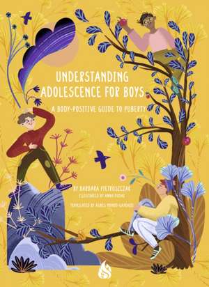 Understanding Adolescence for Boys: A Body-Positive Guide to Puberty de Barbara Pietruszczak