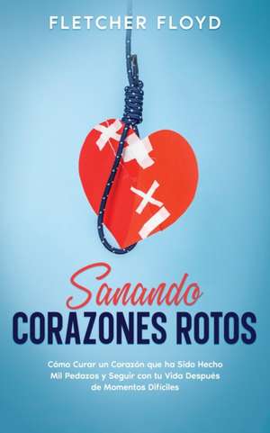 Sanando Corazones Rotos de Fletcher Floyd