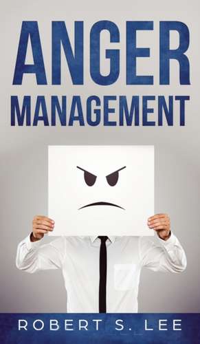 Anger Management de Robert S Lee