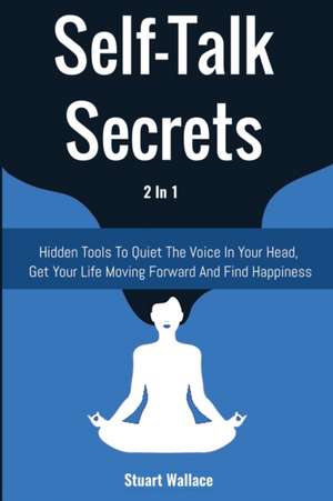 Self-Talk Secrets 2 In 1 de Stuart Wallace