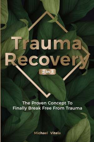 Trauma Recovery 2 In 1 de Michael Vitela