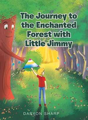 The Journey to the Enchanted Forest with Little Jimmy de Daryon Sharp