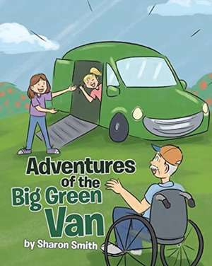 Adventures of the Big Green Van de Sharon Smith