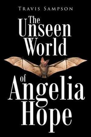 The Unseen World of Angelia Hope de Travis Sampson