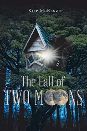 The Fall of Two Moons de Kipp McKenzie