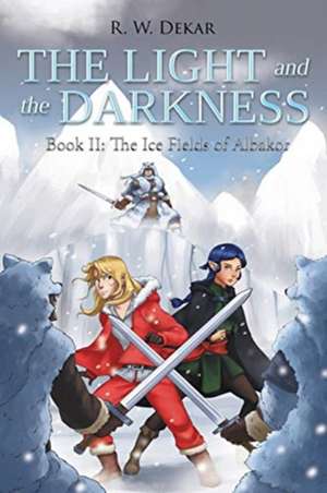 The Light and the Darkness de R. W. Dekar