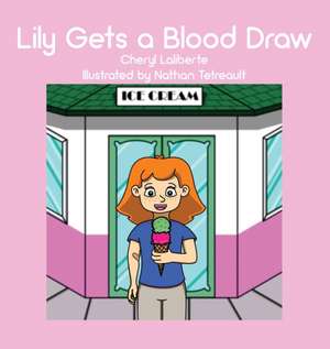 Lily Gets a Blood Draw de Cheryl Laliberte