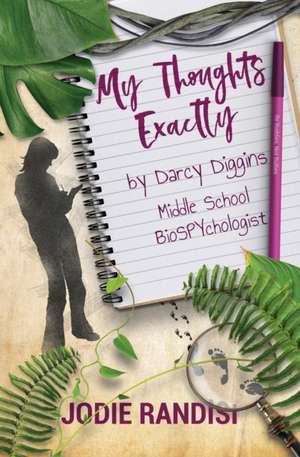 My Thoughts Exactly, By Darcy Diggins, Middle School BioSPYchologist de Jodie Randisi