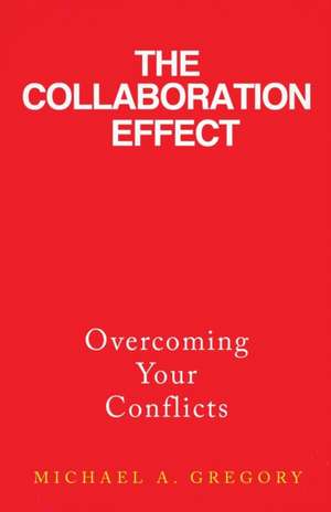 The Collaboration Effect de Michael A. Gregory