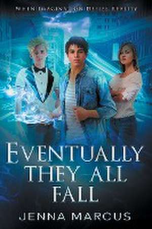 Eventually, They All Fall de Jenna Marcus