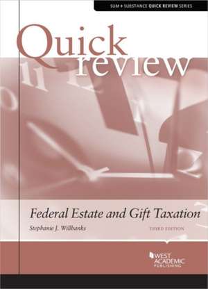 Quick Review of Federal Estate and Gift Taxation de Stephanie J. Willbanks