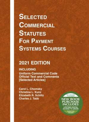 Selected Commercial Statutes for Payment Systems Courses, 2021 Edition de Charles J. Tabb