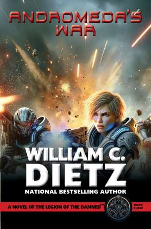 Andromeda's War: A Novel of the Legion of the Damned de William C. Dietz