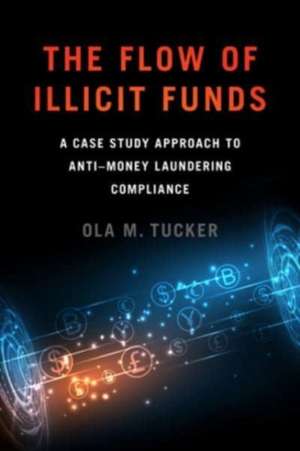 The Flow of Illicit Funds de Ola M. Tucker