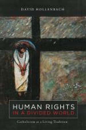 Human Rights in a Divided World de David Hollenbach