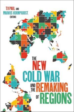 The New Cold War and the Remaking of Regions de T V Paul