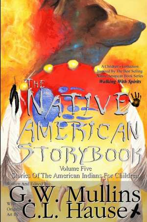 The Native American Story Book Volume Five Stories of the American Indians for Children de G. W. Mullins