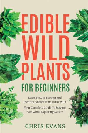 Edible Wild Plants for Beginners de Chris Evans