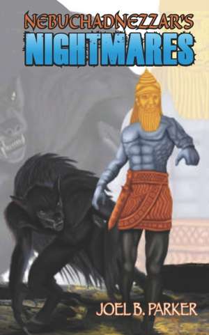 NEBUCHADNEZZARS NIGHTMARES