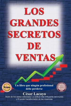 Los Grandes Secretos de Ventas de Cesar Lacayo