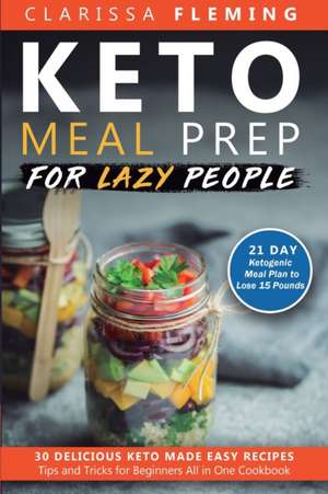 Keto Meal Prep For Lazy People de Clarissa Fleming