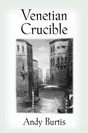 VENETIAN CRUCIBLE de Andy Burtis