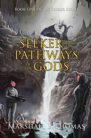 SEEKER AND THE PATHWAYS OF THE GODS de Marshall S. Thomas