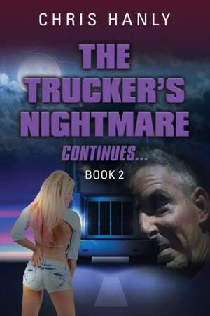 The Trucker's Nightmare Continues de Chris Hanly