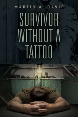 SURVIVOR WITHOUT A TATTOO de Martin A. David