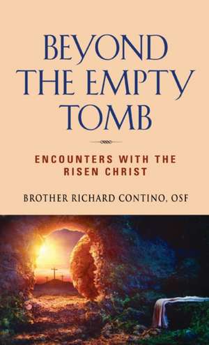 Beyond the Empty Tomb de Brother Richard Contino