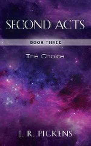 SECOND ACTS - BOOK THREE de J. R. Pickens