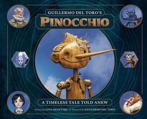 Guillermo del Toro's Pinocchio: A Timeless Tale Told Anew de Gina Mcintyre