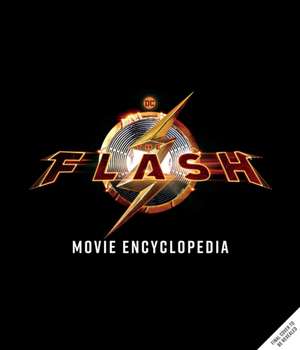 Lotowycz, R: The Flash: Movie Encyclopedia