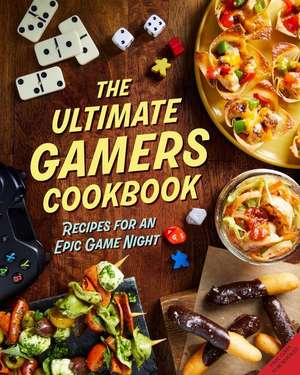 The Ultimate Gamers Cookbook de Insight Editions