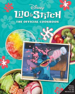 Lilo and Stitch: The Official Cookbook de Tim Rita