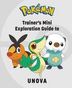 Pokémon: Trainer's Mini Exploration Guide to Unova de Kay Austin