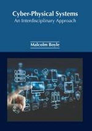 Cyber-Physical Systems: An Interdisciplinary Approach de Malcolm Boyle