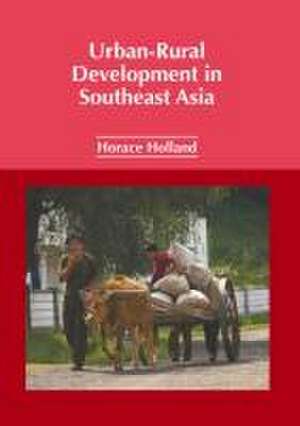 Urban-Rural Development in Southeast Asia de Horace Holland