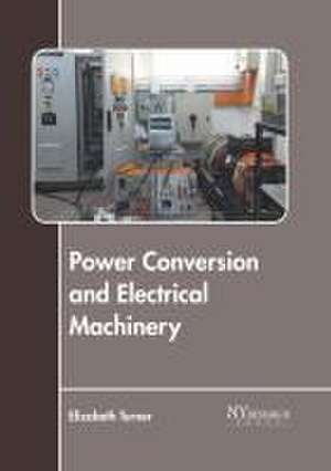 Power Conversion and Electrical Machinery de Elizabeth Turner