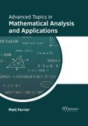 Advanced Topics in Mathematical Analysis and Applications de Matt Ferrier