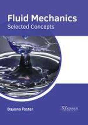 Fluid Mechanics: Selected Concepts de Dayana Foster