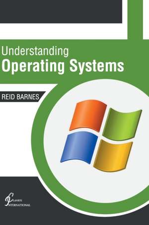 Understanding Operating Systems de Reid Barnes